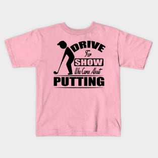 Drive for Show Kids T-Shirt